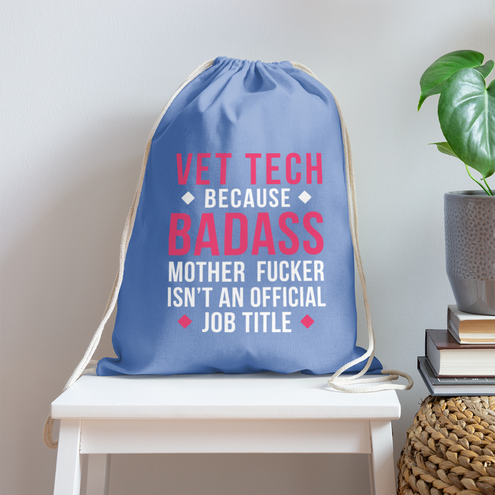 Vet Tech because badass mother fucker isn't an official job title Drawstring Bag-Cotton Drawstring Bag | Q-Tees Q4500-I love Veterinary