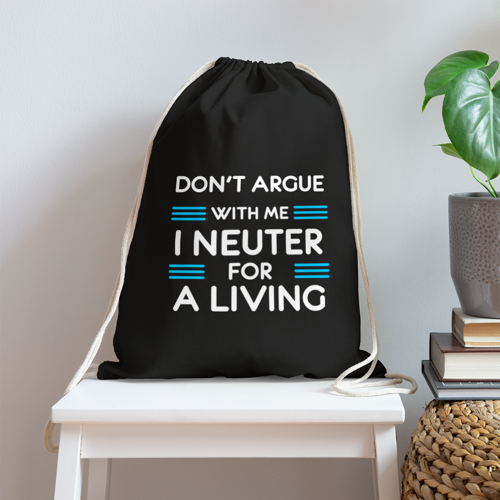 Don't argue with me I neuter for a living Drawstring Bag-Cotton Drawstring Bag | Q-Tees Q4500-I love Veterinary