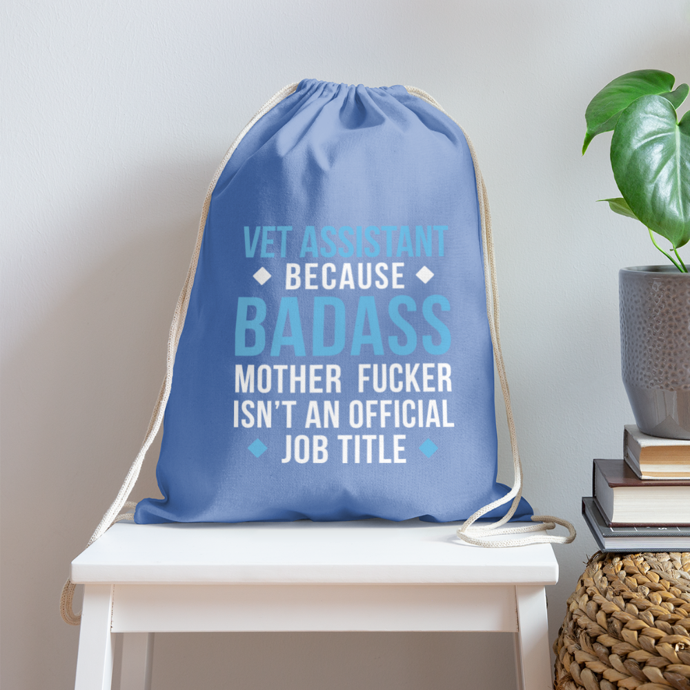 Vet Assistant because badass mother fucker isn't an official job title Drawstring Bag-Cotton Drawstring Bag | Q-Tees Q4500-I love Veterinary