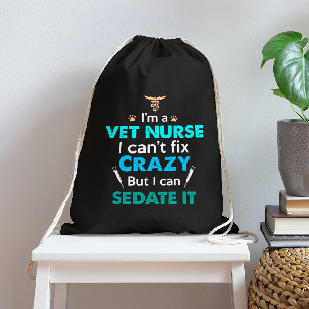 I'm a vet nurse I can't fix crazy but I can sedate it Drawstring Bag-Cotton Drawstring Bag | Q-Tees Q4500-I love Veterinary