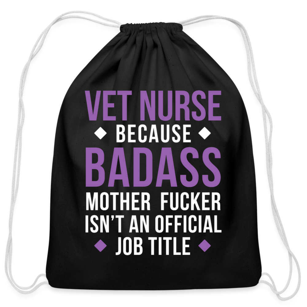 Vet Nurse because badass mother fucker isn't an official job title Drawstring Bag-Cotton Drawstring Bag | Q-Tees Q4500-I love Veterinary