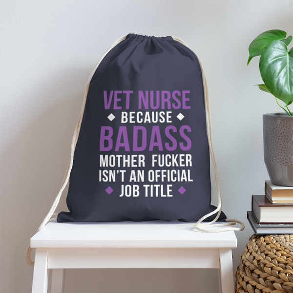 Vet Nurse because badass mother fucker isn't an official job title Drawstring Bag-Cotton Drawstring Bag | Q-Tees Q4500-I love Veterinary