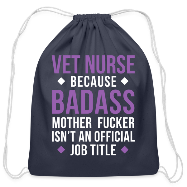 Vet Nurse because badass mother fucker isn't an official job title Drawstring Bag-Cotton Drawstring Bag | Q-Tees Q4500-I love Veterinary