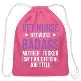 Vet Nurse because badass mother fucker isn't an official job title Drawstring Bag-Cotton Drawstring Bag | Q-Tees Q4500-I love Veterinary