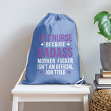 Vet Nurse because badass mother fucker isn't an official job title Drawstring Bag-Cotton Drawstring Bag | Q-Tees Q4500-I love Veterinary
