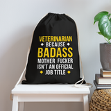 Veterinarian because badass mother fucker isn't an official job title Drawstring Bag-Cotton Drawstring Bag | Q-Tees Q4500-I love Veterinary