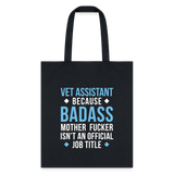 Vet Assistant because badass mother fucker isn't an official job title Cotton Tote Bag-Tote Bag | Q-Tees Q800-I love Veterinary