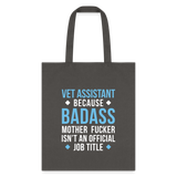 Vet Assistant because badass mother fucker isn't an official job title Cotton Tote Bag-Tote Bag | Q-Tees Q800-I love Veterinary