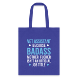 Vet Assistant because badass mother fucker isn't an official job title Cotton Tote Bag-Tote Bag | Q-Tees Q800-I love Veterinary