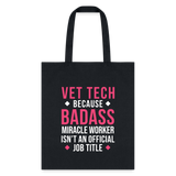 Vet Tech because BADASS MIRACLE WORKER isn't an official job title Cotton Tote Bag Tote Bag-Tote Bag | Q-Tees Q800-I love Veterinary