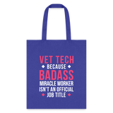 Vet Tech because BADASS MIRACLE WORKER isn't an official job title Cotton Tote Bag Tote Bag-Tote Bag | Q-Tees Q800-I love Veterinary