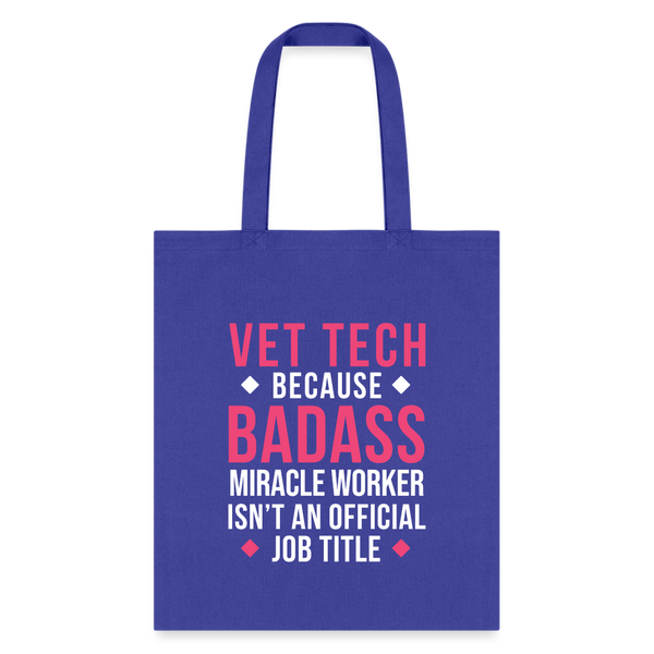 Vet Tech because BADASS MIRACLE WORKER isn't an official job title Cotton Tote Bag Tote Bag-Tote Bag | Q-Tees Q800-I love Veterinary