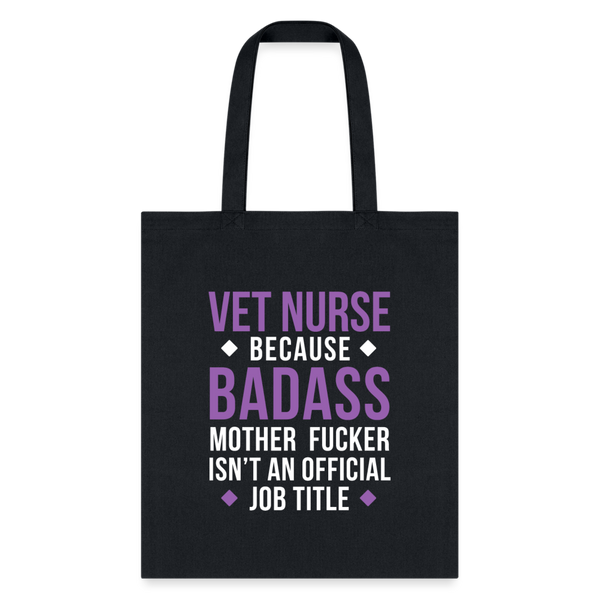 Vet Nurse because badass mother fucker isn't an official job title Cotton Tote Bag-Tote Bag | Q-Tees Q800-I love Veterinary