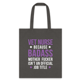 Vet Nurse because badass mother fucker isn't an official job title Cotton Tote Bag-Tote Bag | Q-Tees Q800-I love Veterinary