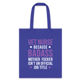 Vet Nurse because badass mother fucker isn't an official job title Cotton Tote Bag-Tote Bag | Q-Tees Q800-I love Veterinary