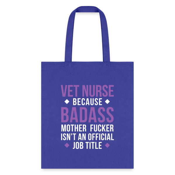 Vet Nurse because badass mother fucker isn't an official job title Cotton Tote Bag-Tote Bag | Q-Tees Q800-I love Veterinary