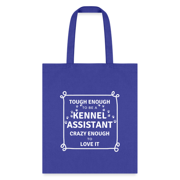 Tough enough to be a Kennel Assistant, crazy enough to love it Tote Bag-Tote Bag | Q-Tees Q800-I love Veterinary