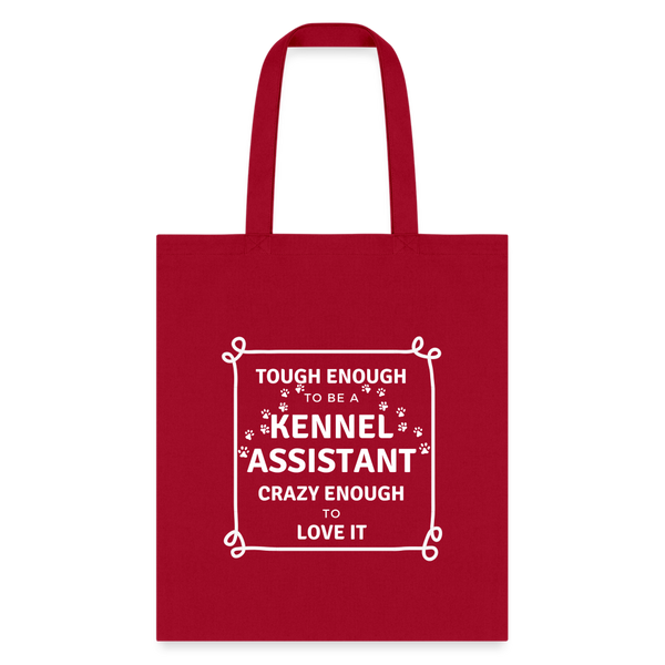 Tough enough to be a Kennel Assistant, crazy enough to love it Tote Bag-Tote Bag | Q-Tees Q800-I love Veterinary