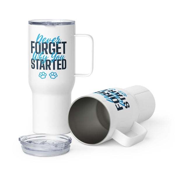 Never Forget Why You Started Travel mug with a handle-Travel Mug with a Handle-I love Veterinary