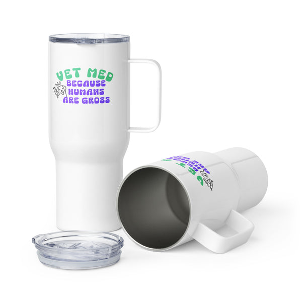 Vet Med because humans are gross Travel Mug With a Handle-I love Veterinary