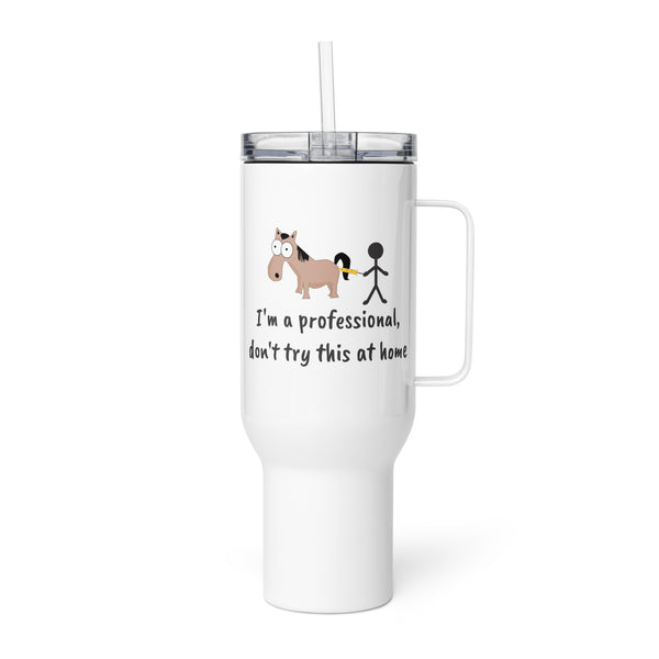 I'm a professional, don't try this at home Travel mug with a handle-Travel Mug with a Handle-I love Veterinary