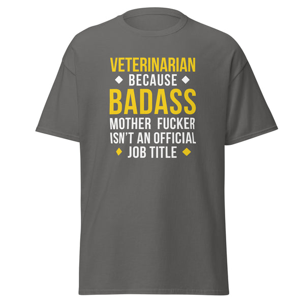 Veterinarian because badass is not official job Title Unisex T-shirt-I love Veterinary