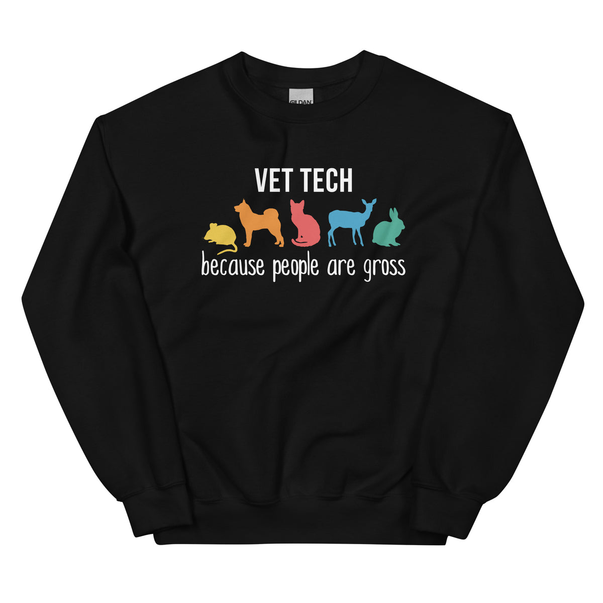 Vet Tech: because people are gross Unisex Crewneck Sweatshirt-I love Veterinary