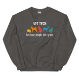 Vet Tech: because people are gross Unisex Crewneck Sweatshirt-I love Veterinary