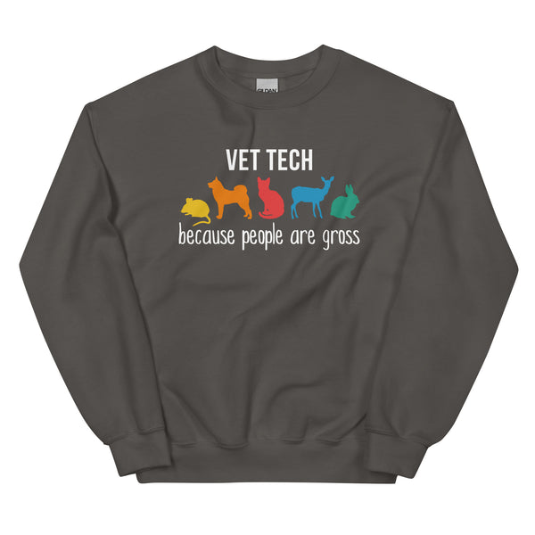 Vet Tech: because people are gross Unisex Crewneck Sweatshirt-I love Veterinary