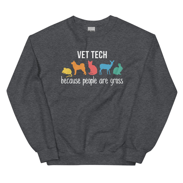 Vet Tech: because people are gross Unisex Crewneck Sweatshirt-I love Veterinary