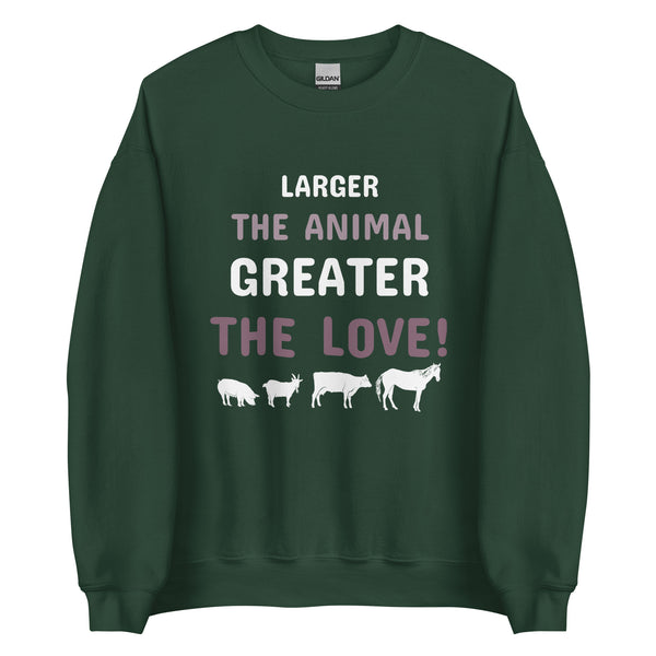 Larger the animal- Greater the love! Unisex Crewneck Sweatshirt