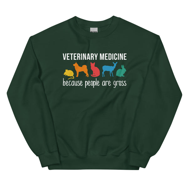 Veterinary medicine: because people are gross Unisex Crewneck Sweatshirt-I love Veterinary