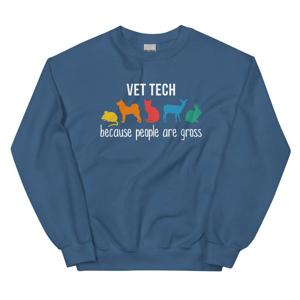 Vet Tech: because people are gross Unisex Crewneck Sweatshirt-I love Veterinary