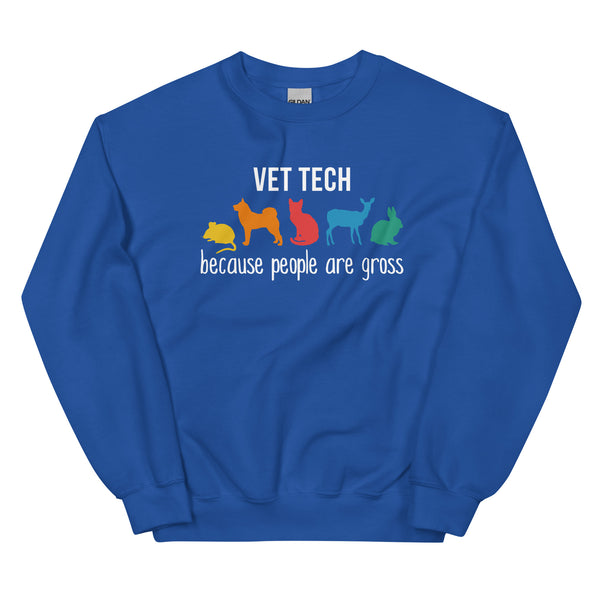 Vet Tech: because people are gross Unisex Crewneck Sweatshirt-I love Veterinary
