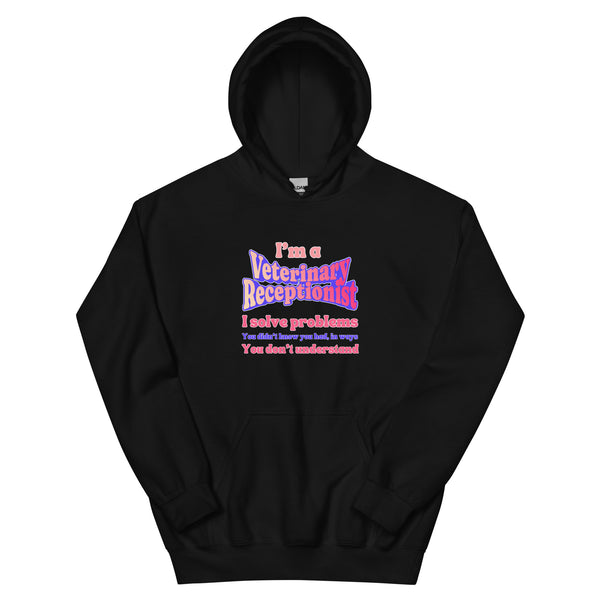 I'm a vet receptionist, I solve problems 2 Unisex Hoodie-I love Veterinary