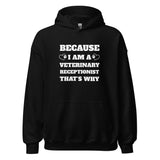 Because I am a vet receptionist Unisex Hoodie-I love Veterinary