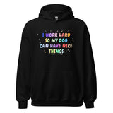 I work hard so my dog can have nice things Unisex Hoodie-I love Veterinary