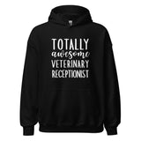 Totally awesome veterinary receptionist Unisex Hoodie-I love Veterinary