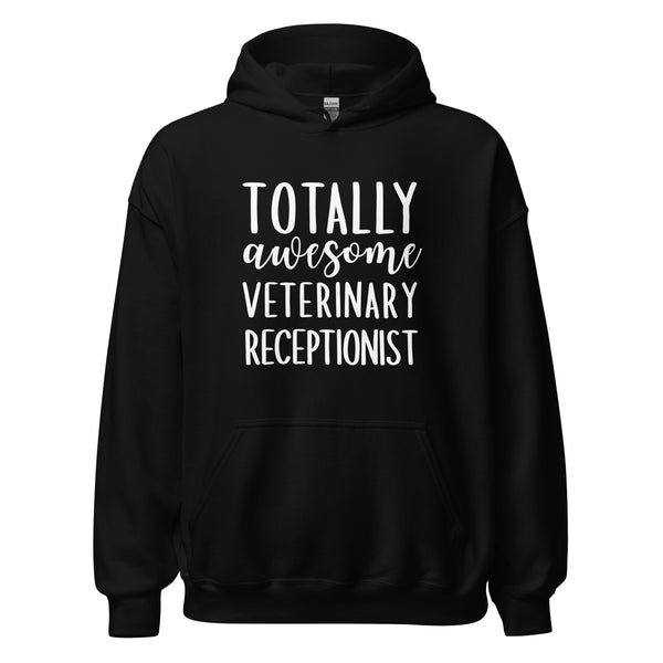 Totally awesome veterinary receptionist Unisex Hoodie-I love Veterinary