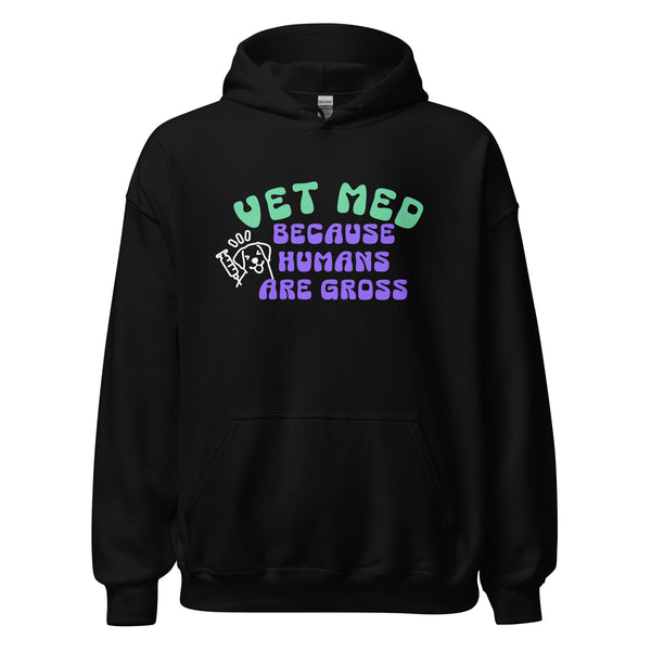 Vet Med because humans are gross Unisex Hoodie-I love Veterinary