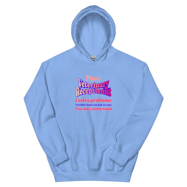 I'm a vet receptionist, I solve problems 2 Unisex Hoodie-I love Veterinary