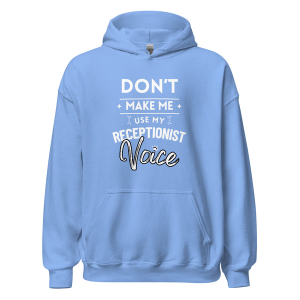 Don't make me use my receptionist voice Unisex Hoodie-I love Veterinary