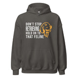 Don't stop retrieving Unisex Hoodie-I love Veterinary