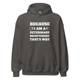 Because I am a vet receptionist Unisex Hoodie-I love Veterinary