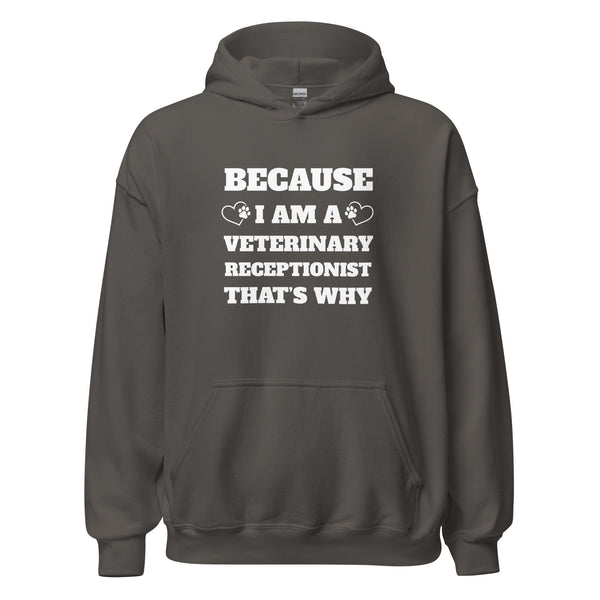 Because I am a vet receptionist Unisex Hoodie-I love Veterinary