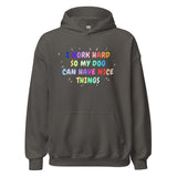 I work hard so my dog can have nice things Unisex Hoodie-I love Veterinary