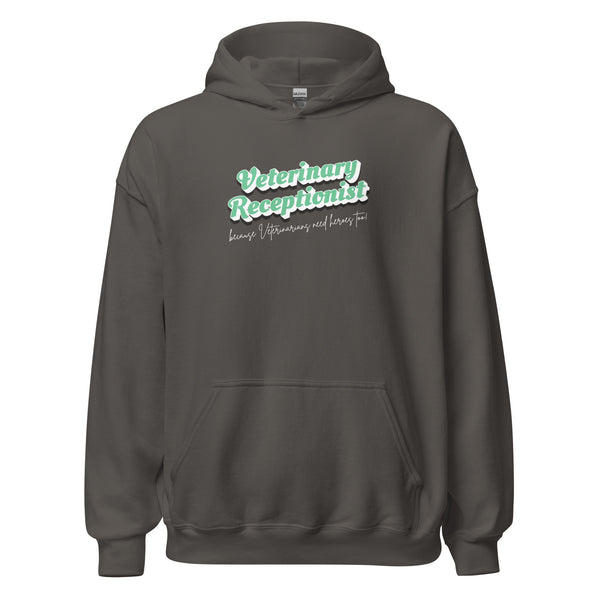 Veterinary Receptionist because vets need heroes too Unisex Hoodie-I love Veterinary
