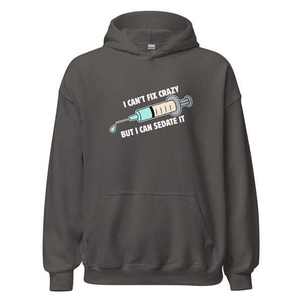 I can't fix crazy but I can sedate it Unisex Hoodie-I love Veterinary