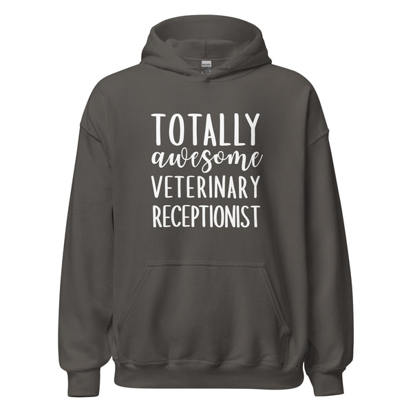 Totally awesome veterinary receptionist Unisex Hoodie-I love Veterinary