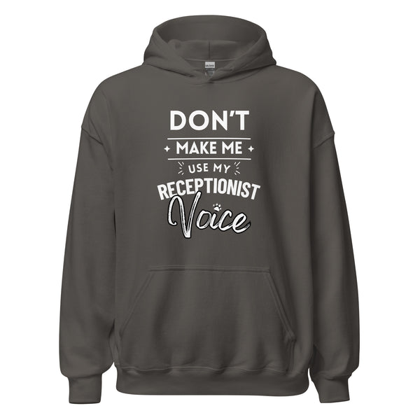 Don't make me use my receptionist voice Unisex Hoodie-I love Veterinary